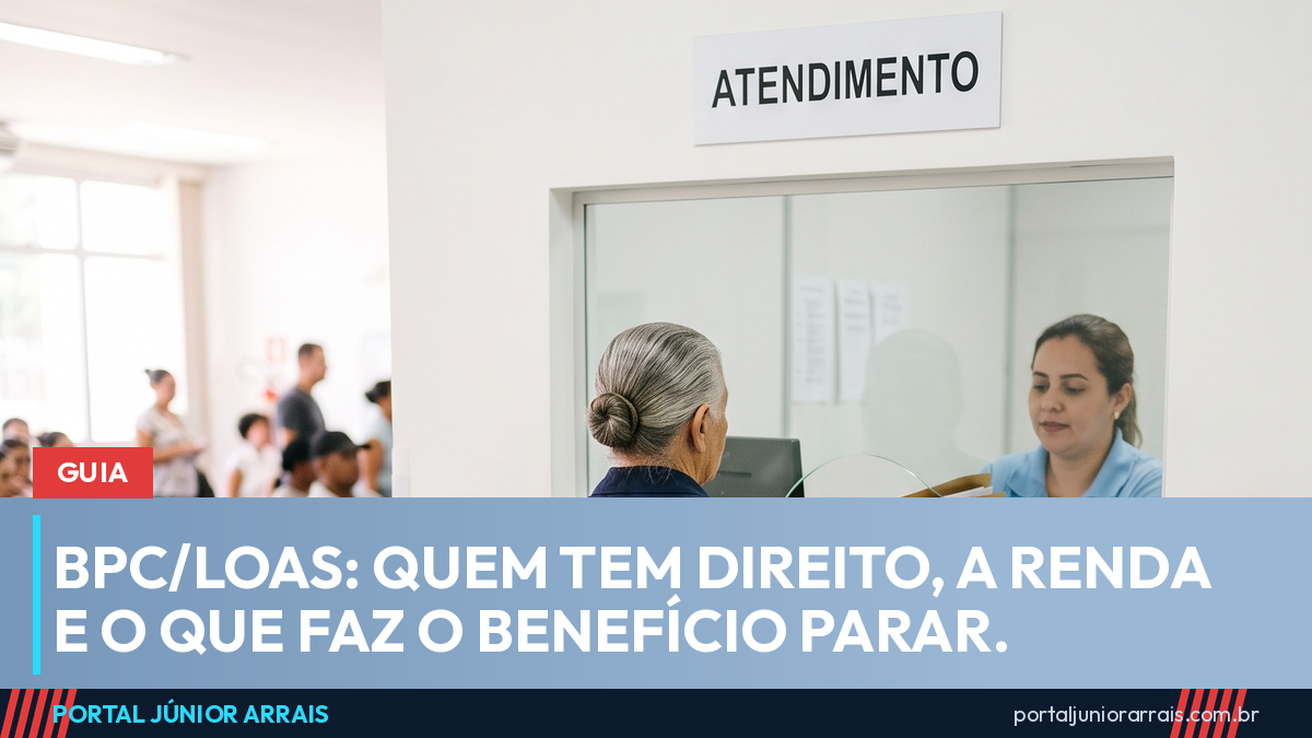 BPC/LOAS: quem tem direito, o limite de renda, a avaliação do INSS e o que faz o benefício parar